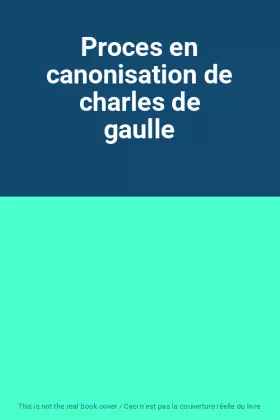 Couverture du produit · Proces en canonisation de charles de gaulle