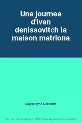 Couverture du produit · Une journee d'ivan denissovitch la maison matriona