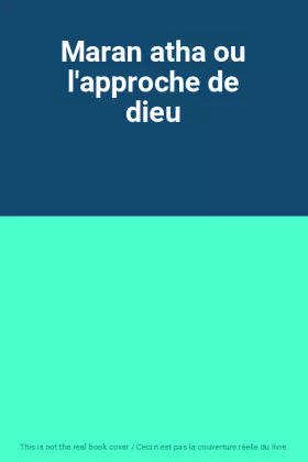 Couverture du produit · Maran atha ou l'approche de dieu