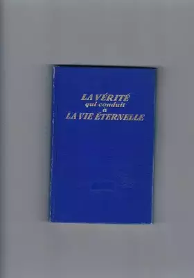Couverture du produit · La verite qui conduit a la vie éternelle