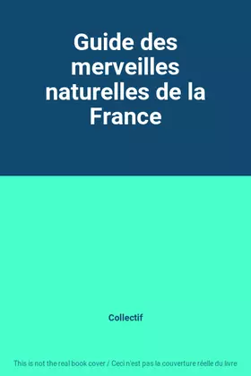Couverture du produit · Guide des merveilles naturelles de la France
