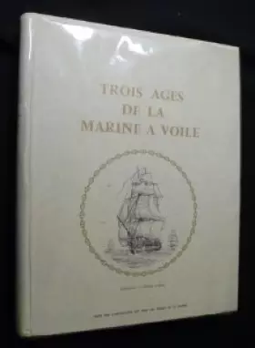 Couverture du produit · Trois ages de la marine à voile.