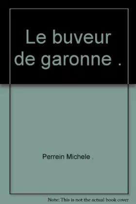 Couverture du produit · Le buveur de garonne .