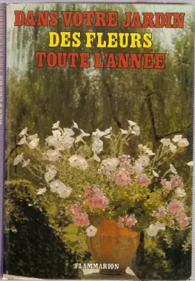 Couverture du produit · Dans votre jardin... des fleurs toute l'année