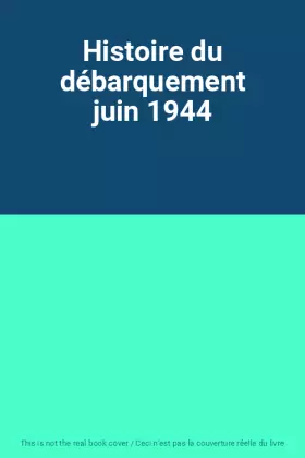 Couverture du produit · Histoire du débarquement juin 1944