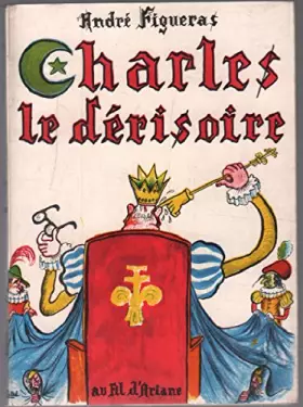 Couverture du produit · Charles le dérisoire.