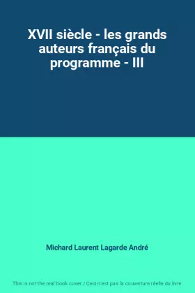 Couverture du produit · XVII siècle - les grands auteurs français du programme - III