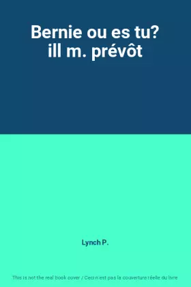 Couverture du produit · Bernie ou es tu? ill m. prévôt