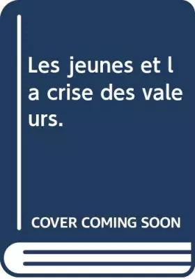 Couverture du produit · Les jeunes et la crise des valeurs.