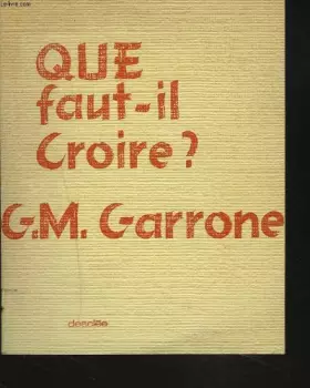 Couverture du produit · Que faut-il croire ?