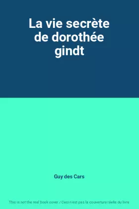 Couverture du produit · La vie secrète de dorothée gindt