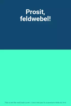 Couverture du produit · Prosit, feldwebel!