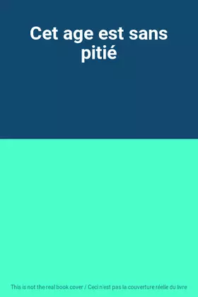 Couverture du produit · Cet age est sans pitié