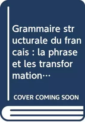 Couverture du produit · Grammaire structurale du français : la phrase et les transformations