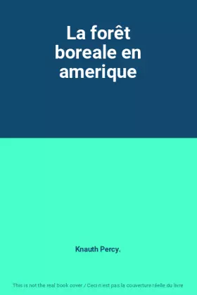 Couverture du produit · La forêt boreale en amerique