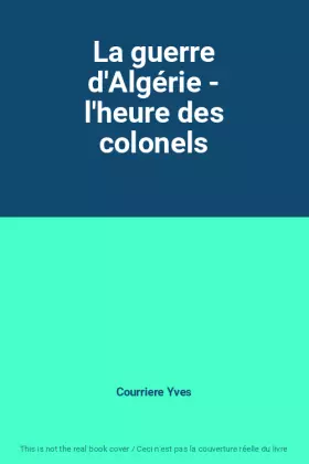Couverture du produit · La guerre d'Algérie - l'heure des colonels