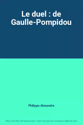 Couverture du produit · Le duel : de Gaulle-Pompidou