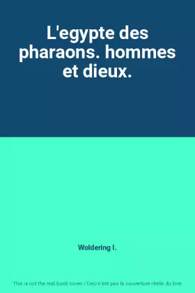 Couverture du produit · L'egypte des pharaons. hommes et dieux.