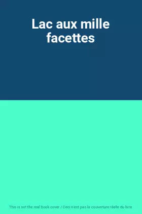 Couverture du produit · Lac aux mille facettes