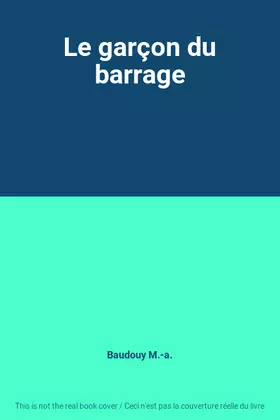 Couverture du produit · Le garçon du barrage