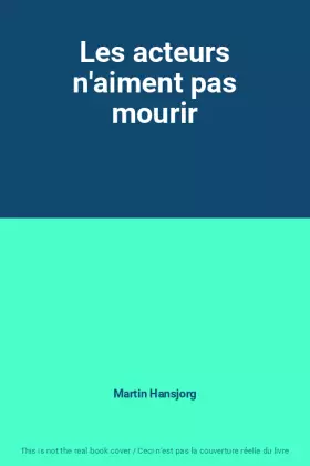 Couverture du produit · Les acteurs n'aiment pas mourir