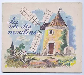 Couverture du produit · La vie des moulins