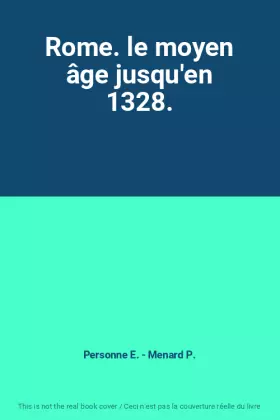 Couverture du produit · Rome. le moyen âge jusqu'en 1328.