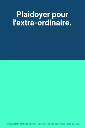 Couverture du produit · Plaidoyer pour l'extra-ordinaire.