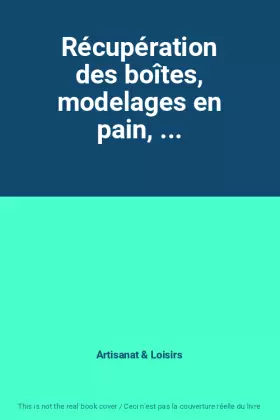 Couverture du produit · Récupération des boîtes, modelages en pain, ...