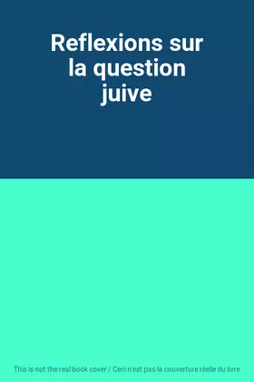 Couverture du produit · Reflexions sur la question juive