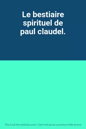 Couverture du produit · Le bestiaire spirituel de paul claudel.