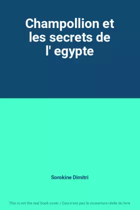 Couverture du produit · Champollion et les secrets de l' egypte