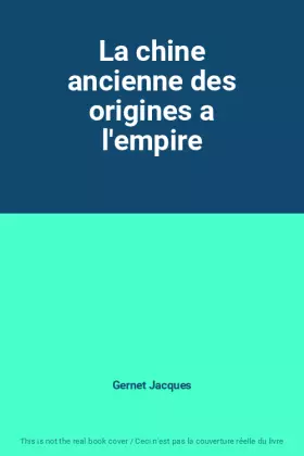 Couverture du produit · La chine ancienne des origines a l'empire