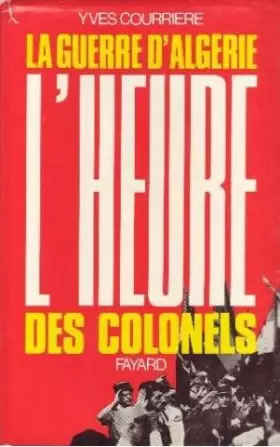 Couverture du produit · La guerre d'algérie III - l'heure des colonels.