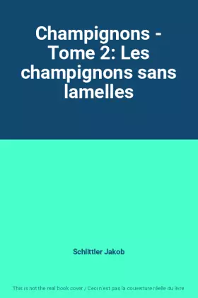 Couverture du produit · Champignons - Tome 2: Les champignons sans lamelles