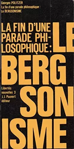 Couverture du produit · La fin d'une parade philosophique : le bergsonisme