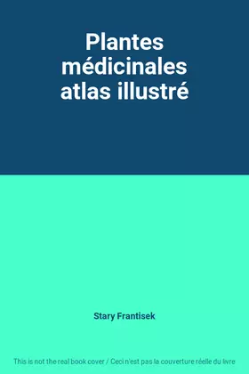 Couverture du produit · Plantes médicinales atlas illustré