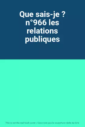 Couverture du produit · Que sais-je ? n°966 les relations publiques