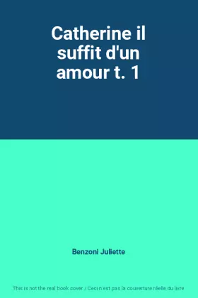 Couverture du produit · Catherine il suffit d'un amour t. 1