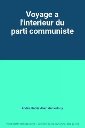 Couverture du produit · Voyage a l'interieur du parti communiste