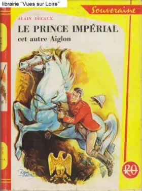 Couverture du produit · Le prince imperial cet autre aiglon