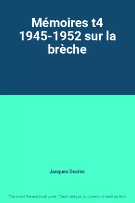 Couverture du produit · Mémoires t4 1945-1952 sur la brèche