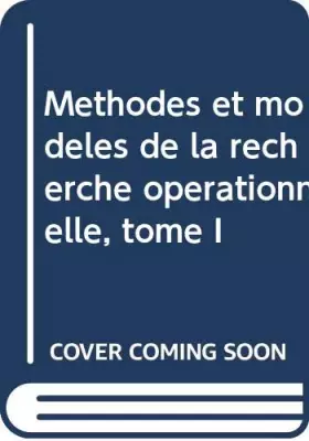 Couverture du produit · Méthodes et modèles de la recherche opérationnelle, tome I