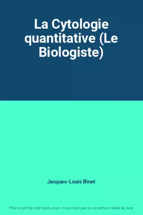 Couverture du produit · La Cytologie quantitative (Le Biologiste)