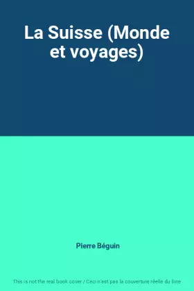 Couverture du produit · La Suisse (Monde et voyages)