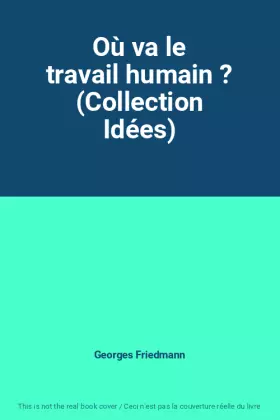 Couverture du produit · Où va le travail humain ? (Collection Idées)