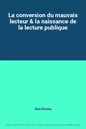 Couverture du produit · La conversion du mauvais lecteur & la naissance de la lecture publique