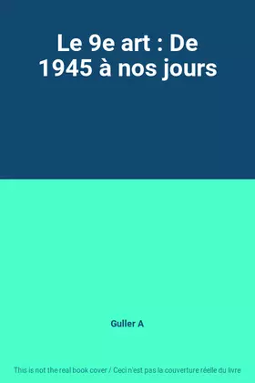 Couverture du produit · Le 9e art : De 1945 à nos jours