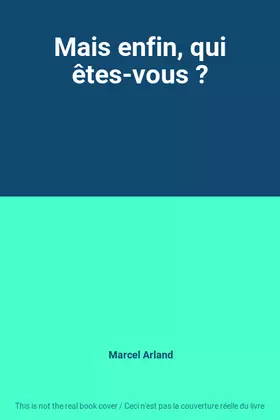 Couverture du produit · Mais enfin, qui êtes-vous ?