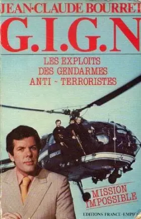 Couverture du produit · G.I.G.N. LES EXPLOITS DES GENDARMES ANTI-TERRORISTES, MISSION IMPOSSIBLE